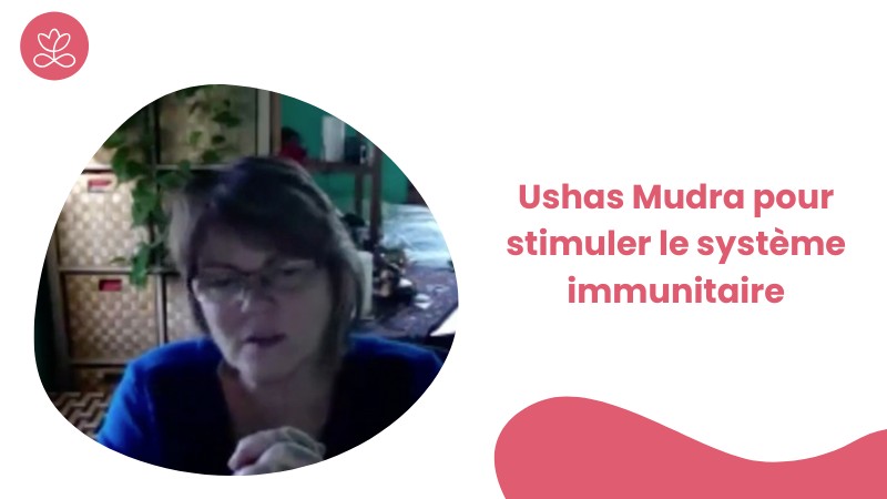 Jour 14. Ushas Mudra pour stimuler le système immunitaire avec Locana Sansregret